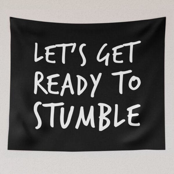 Item preview, Let's Get Ready To Stumble. Funny Wine Lover Quote. designed and sold by That Cheeky Tee.