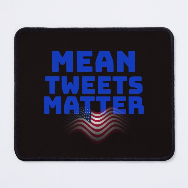 Item preview, Mean Tweets Matter For 2024 designed and sold by BubbaCool.
