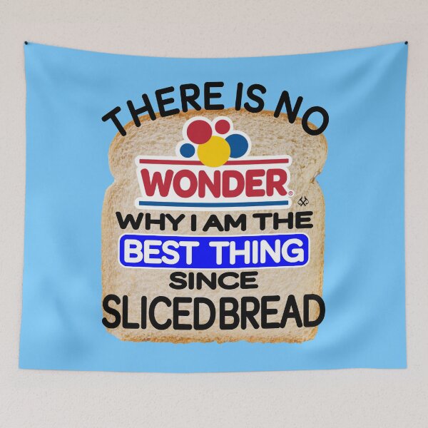 Item preview, There is No Wonder why I am the Best Thing since Sliced Bread designed and sold by jeturnbill.