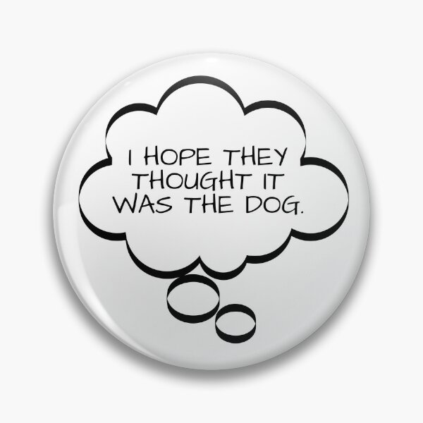 Item preview, Funny Thought Bubbles, I Hope They Thought It Was The Dog, t-shirts gifts, mug gifts, sticker gifts, magnet gifts and more! designed and sold by JCMCDesigns.