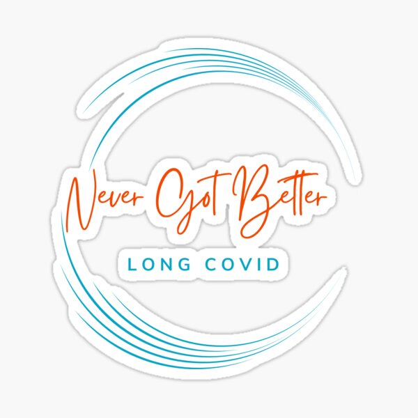 Item preview, Long Covid - Never Got Better designed and sold by Gretch21.