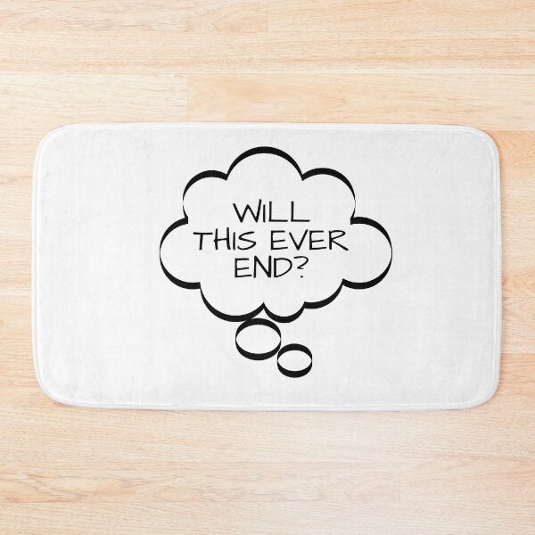 Item preview, Funny Thought Bubbles, Will This Ever End?, t-shirts gifts, mug gifts, sticker gifts, magnet gifts and more! designed and sold by JCMCDesigns.