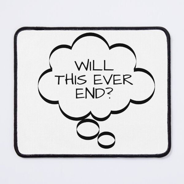 Item preview, Funny Thought Bubbles, Will This Ever End?, t-shirts gifts, mug gifts, sticker gifts, magnet gifts and more! designed and sold by JCMCDesigns.