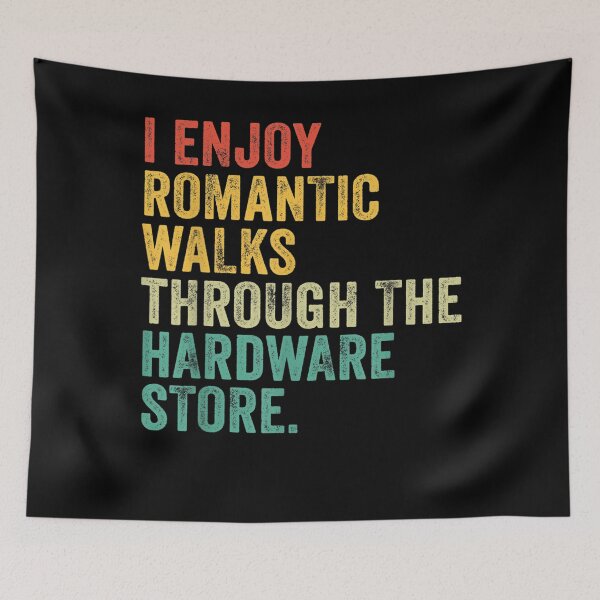 Item preview, I Enjoy Romantic Walks Through The Hardware Store Vintage  designed and sold by DieterShop.