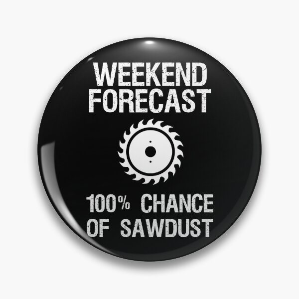 Item preview, Weekend Forecast 100% Chance Of Sawdust Funny Woodworking designed and sold by adxota.