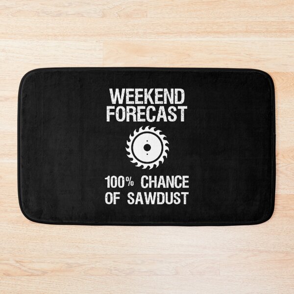 Item preview, Weekend Forecast 100% Chance Of Sawdust Funny Woodworking designed and sold by adxota.