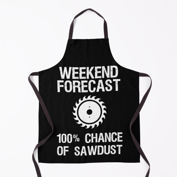 Item preview, Weekend Forecast 100% Chance Of Sawdust Funny Woodworking designed and sold by adxota.