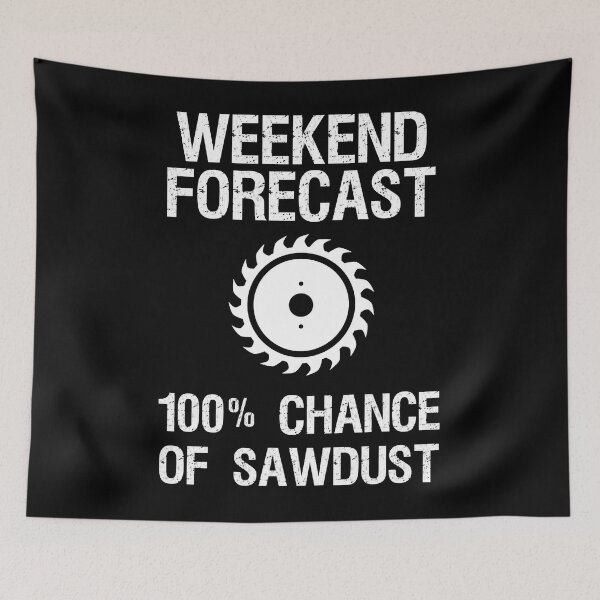 Item preview, Weekend Forecast 100% Chance Of Sawdust Funny Woodworking designed and sold by adxota.