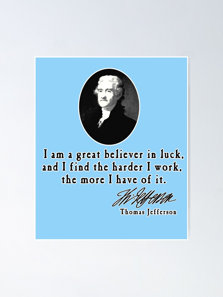 Thomas Jefferson Luck Quote Thomas Jefferson Quote On Luck" Poster By Greenbaby | Redbubble