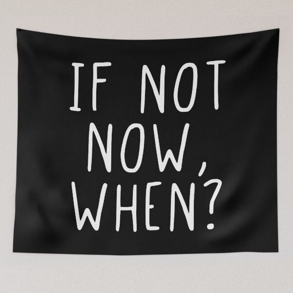 Item preview, If not now, when designed and sold by LuckyLukee.