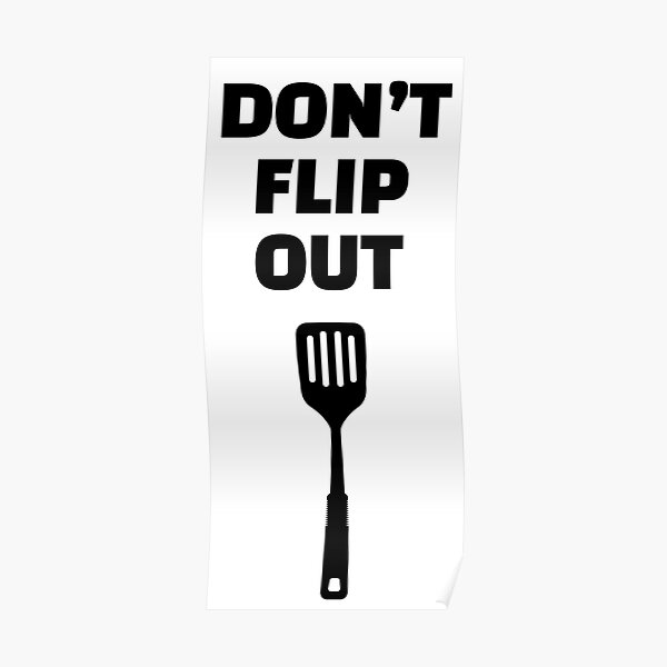 don-t-flip-out-poster-for-sale-by-gracegrounded-redbubble