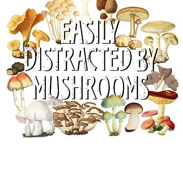 Artwork thumbnail, Easily Distracted By Mushrooms Funny Mushroom Lover Botanical Fungi Plants Morel Psychedelic Mushroom Forager Mushroom Gift by madeulaugh