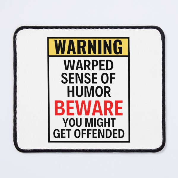 Item preview, Funny Warning : Warped Sense Of Humor Beware You Might Get Offended - Hilarious warning sayings designed and sold by chetan786.