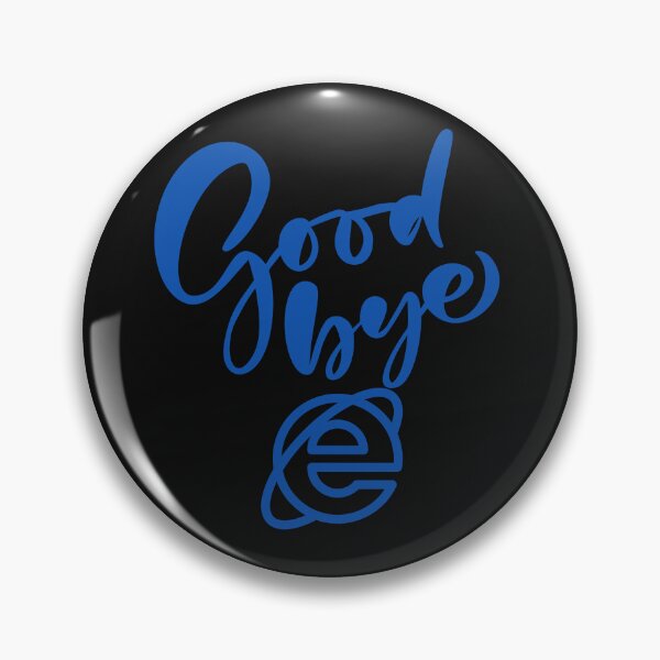 Item preview, Goodbye Internet Explorer designed and sold by Luckydesign1975.