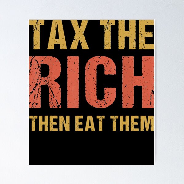 Item preview, Tax the Rich Then eat them Vintage Anti-Capitalist political  designed and sold by RogerGift.