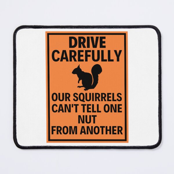 Item preview, Funny Warning : Drive Carefully Our Squirrels Can't Tell One - Hilarious warning sayings designed and sold by chetan786.