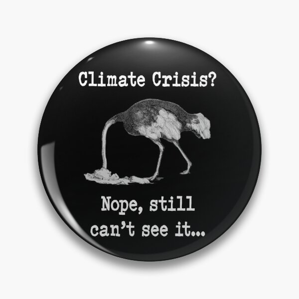 Item preview, Climate Crisis, Nope still can't see it…Ostrich head in the sand climate change denier, climate crisis denial,  designed and sold by Hollyharry.