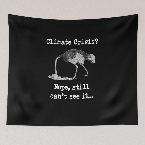 Item preview, Climate Crisis, Nope still can't see it…Ostrich head in the sand climate change denier, climate crisis denial,  designed and sold by Hollyharry.