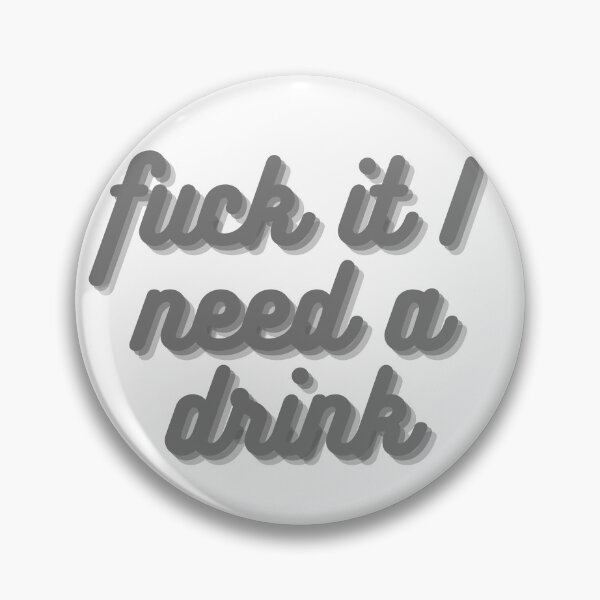 Item preview, Fuck It I need A Drink designed and sold by Leila114.
