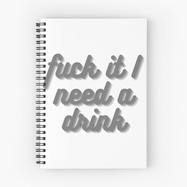 Item preview, Fuck It I need A Drink designed and sold by Leila114.