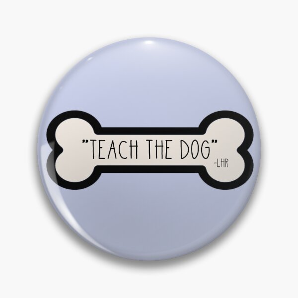 Item preview, LHR Teach The Dog designed and sold by one-broke-kid.