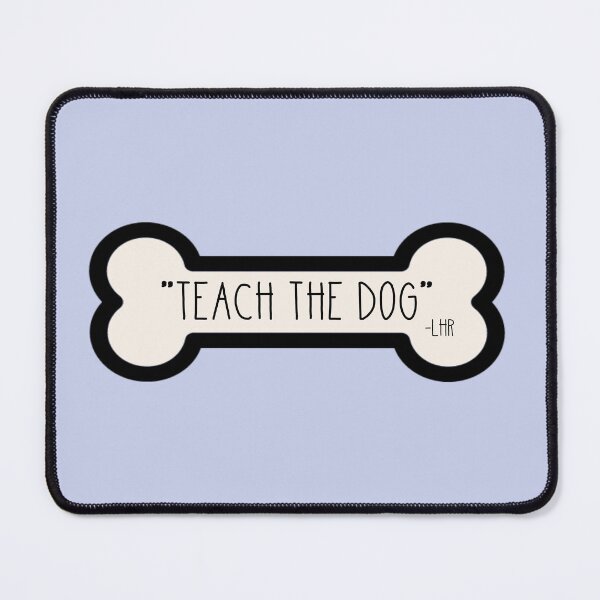 Item preview, LHR Teach The Dog designed and sold by one-broke-kid.
