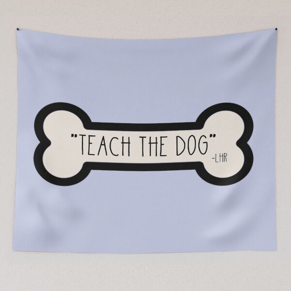 Item preview, LHR Teach The Dog designed and sold by one-broke-kid.