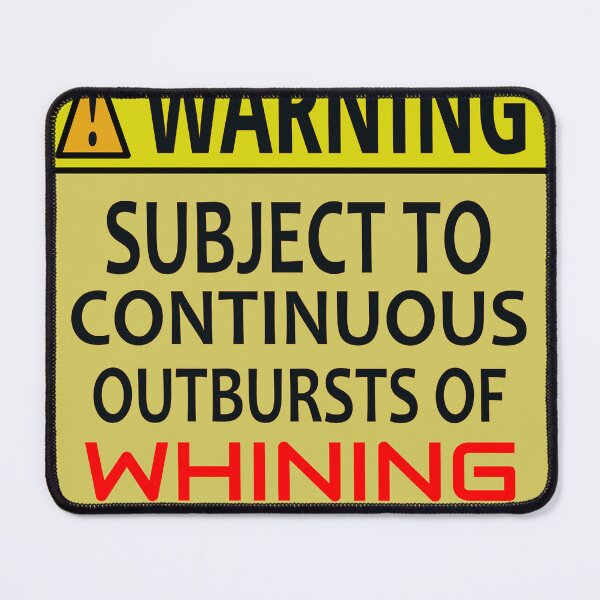 Item preview, WARNING SUBJECT TO CONTINUOUS OUTBURSTS OF WHINING designed and sold by AVOGATO KITTY KAT  CAT.