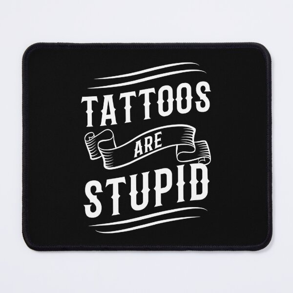 Item preview, Tattoos Are Stupid Tattoo Artist Tattooing Joke Body Artist designed and sold by GardNewerd.