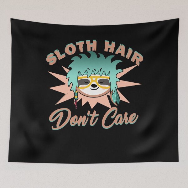 Item preview, Sloth Hair Don't Care designed and sold by UnknownArtistt.