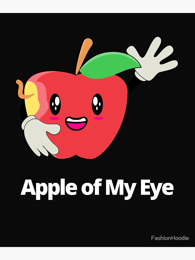 Apple Of My Eye Poster For Sale By Fashionhoodie Redbubble