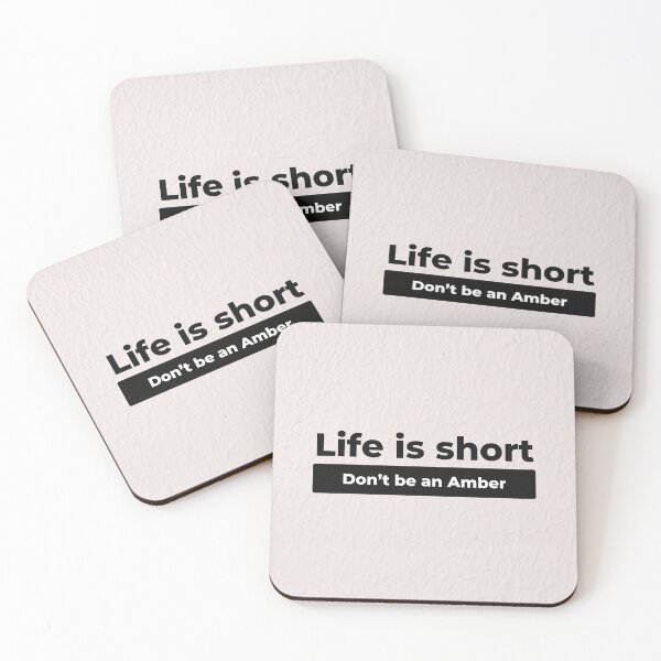Item preview, Life is short, Don't be an Amber designed and sold by ArtofMac.