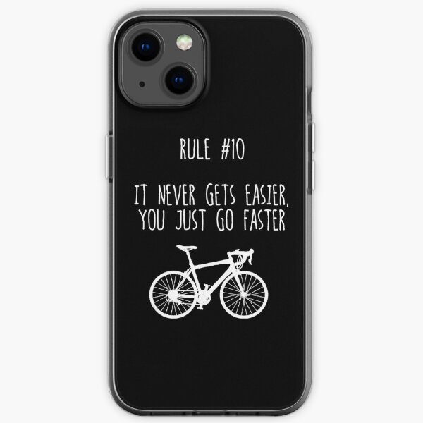 Rule 10 – It never gets easier, you just go faster iPhone Soft Case