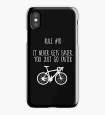 Rule 10 – It never gets easier, you just go faster iPhone Case