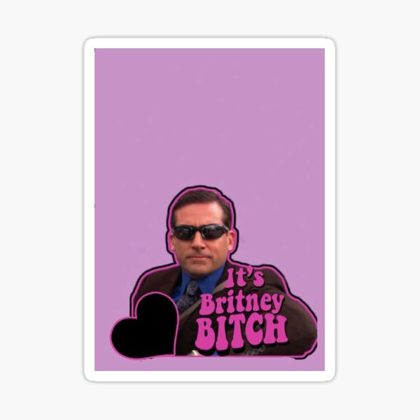 "The Office Michael Scott It’s Britney Bitch" Sticker For Sale By ...