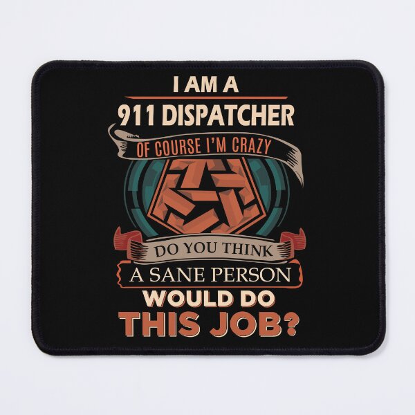 Item preview, 911 Dispatcher T Shirt - Sane Person Gift Item Tee designed and sold by watkinsmat.