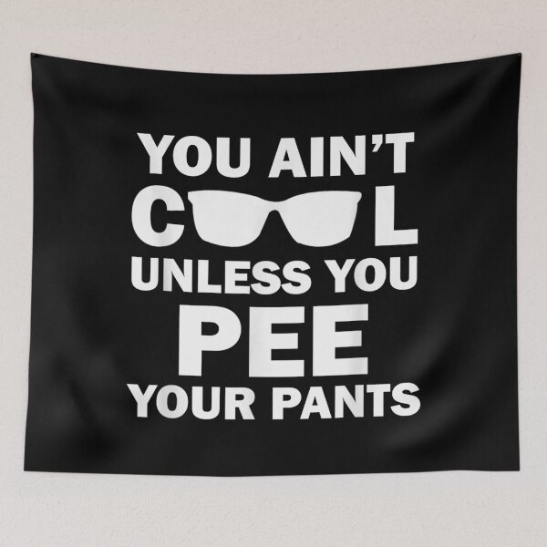 Item preview, You Ain't Cool Unless You Pee Your Pants  designed and sold by AlvaShop.
