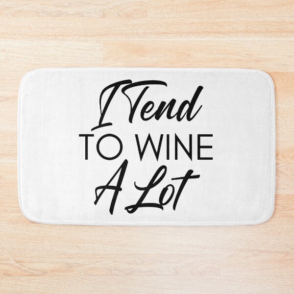 Item preview, I Tend To Wine A Lot. Funny Wine Lover Quote. designed and sold by That Cheeky Tee.