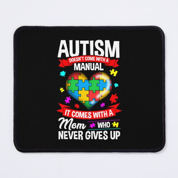 Item preview, Autism Doesn't Come With A Manual It Comes With A Mom Who Never Gives Up Autism Mom Women Autism Awareness Mom Cute designed and sold by HaaChris-Artis.