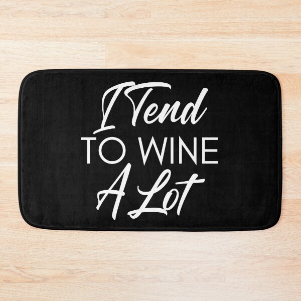 Item preview, I Tend To Wine A Lot. Funny Wine Lover Quote. designed and sold by That Cheeky Tee.