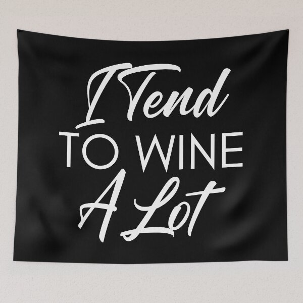 Item preview, I Tend To Wine A Lot. Funny Wine Lover Quote. designed and sold by That Cheeky Tee.