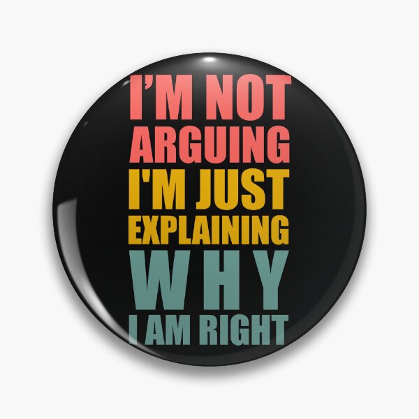 Item preview, I'm Not Arguing I'm Just Explaining Why I am Right - Quote designed and sold by Ranscreative.