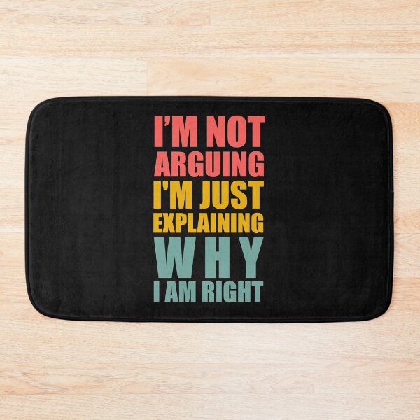 Item preview, I'm Not Arguing I'm Just Explaining Why I am Right - Quote designed and sold by Ranscreative.