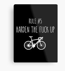 Rule 5 – Harden the fuck up Metal Print