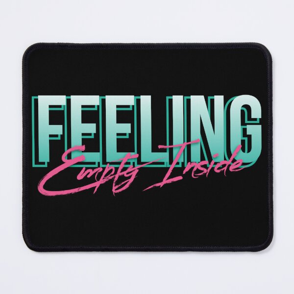 Item preview, FEELING Empty Inside designed and sold by everything4eva.