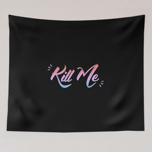 Item preview, Kill Me designed and sold by everything4eva.