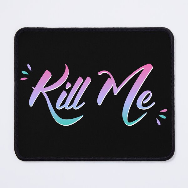 Item preview, Kill Me designed and sold by everything4eva.
