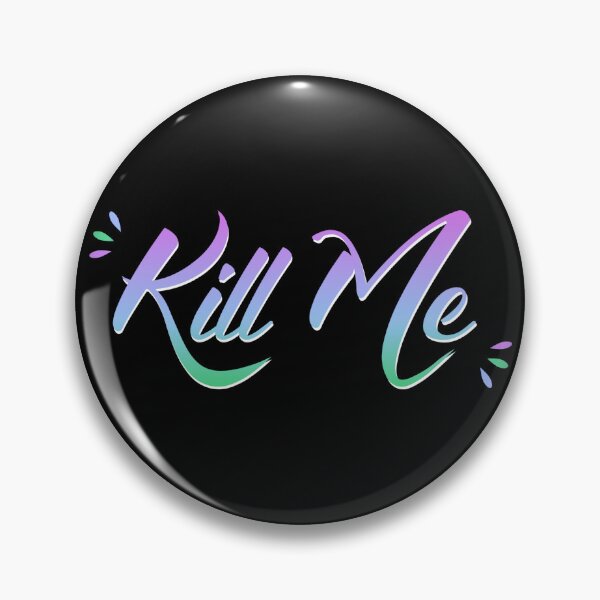 Item preview, Kill Me designed and sold by everything4eva.