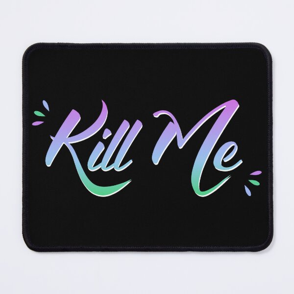 Item preview, Kill Me designed and sold by everything4eva.