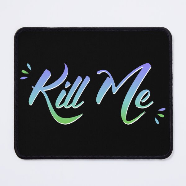 Item preview, Kill Me designed and sold by everything4eva.